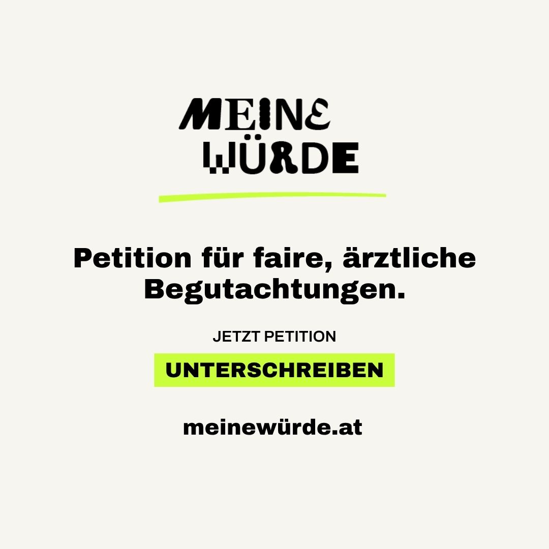 Meine Würde: Petition für faire, ärztliche Begutachtungen. Jetzt Petition unterschreiben! meinewürde.at